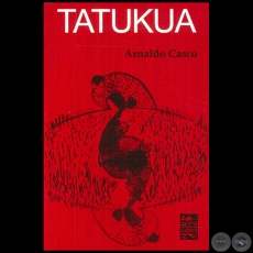 TATUKUA - Autor: ARNALDO CASCO - Año 2018